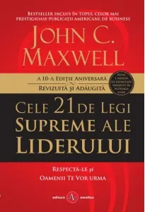 Coperta cărții Cele 21 de legi supreme ale liderului. Respecta-le si oamenii te vor urma