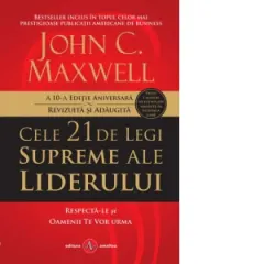 Coperta cărții Cele 21 de legi supreme ale liderului. Respecta-le si oamenii te vor urma