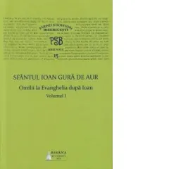 Coperta cărții P.S.B. vol. XV - Omilii la Evanghelia dupa Ioan (volumul I)