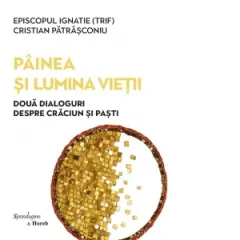 Coperta cărții Painea si lumina vietii. Doua dialoguri despre Craciun si Pasti