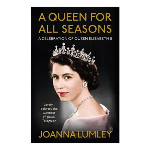 Coperta cărții A queen for all seasons: a celebration of Queen Elizabeth II on her Platinum Jubilee