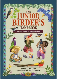 Coperta cărții The junior birder's handbook: a kid's guide to birdwatching