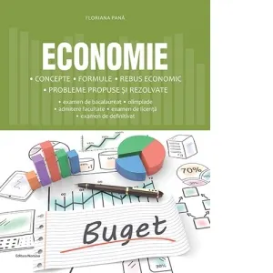 Coperta cărții Economie. Concepte, formule, rebus economic, probleme propuse si rezolvate pentru examen de bacalaureat, olimpiade, admitere facultate, examen de licenta, examen de definitivat