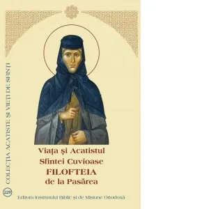 Coperta cărții Viata si Acatistul Sfintei Cuvioase Filofteia de la Pasarea