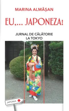 Coperta cărții EU... JAPONEZA! Jurnal de călătorie la Tokyo