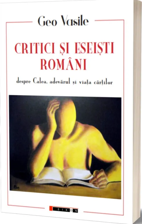Coperta cărții Critici si eseisti romani despre Calea, adevarul si viata cartilor