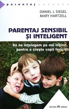 Coperta cărții Parentaj sensibil si inteligent - Daniel J. Siegel, Mary Hartzell