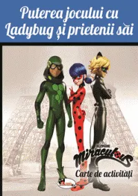 Coperta cărții Puterea jocului cu Ladybug si prietenii sai. Carte de activitati