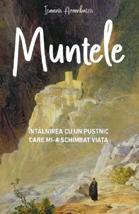 Coperta cărții Muntele. Intalnirea cu un pustnic care mi‑a schimbat viata
