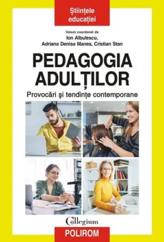 Coperta cărții Pedagogia adultilor. Provocari si tendinte contemporane - Ion Albulescu , Adriana Denisa Manea, Cristian Stan