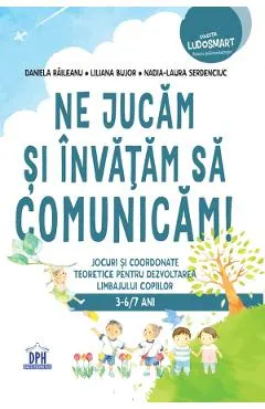 Coperta cărții Ne jucam si invatam sa comunicam - Daniela Raileanu, Liliana Bujor, Nadia-Laura Serdenciuc