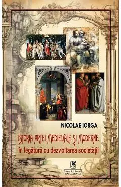 Coperta cărții Istoria artei medievale si moderne in legatura cu dezvoltarea societatii