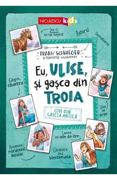 Coperta cărții Eu, Ulise, și gașca din Troia. Live din Grecia Antică