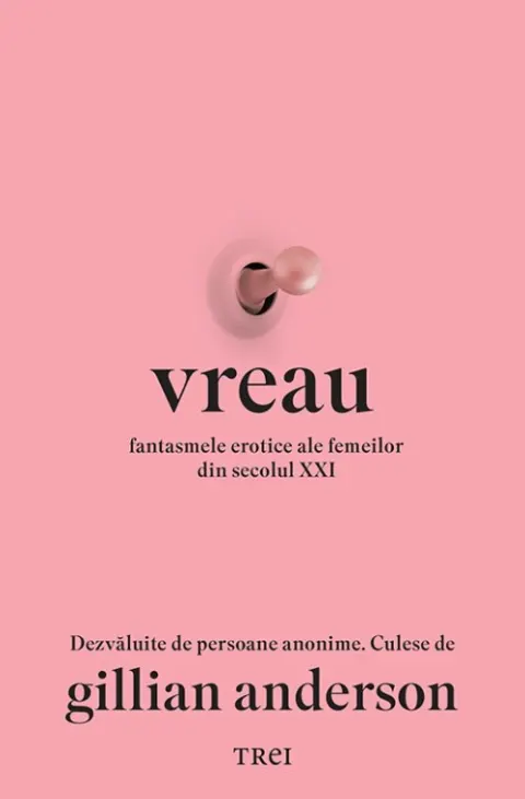 Coperta cărții Vreau. Fantasmele erotice ale femeilor din secolul XXI