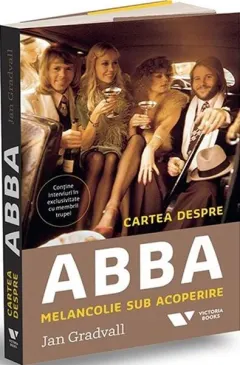Coperta cărții Cartea despre ABBA. Melancolie sub acoperire
