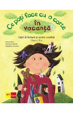 Coperta cărții Ce poti face cu o carte in vacanta - Clasa 6 - Ioana Nanu, Marilena Serban, Madalina Vincene