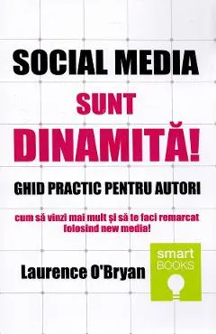 Coperta cărții Social media. Sunt dinamita! Ghid practic pentru autori - Laurence O'Bryan