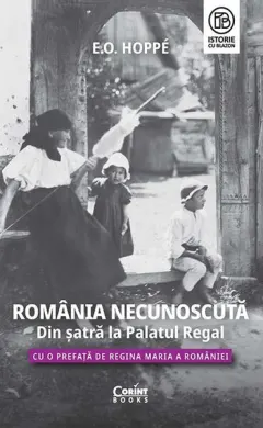 Coperta cărții România Necunoscută. Din șatră la Palatul regal