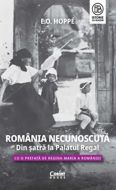 Coperta cărții România Necunoscută. Din șatră la Palatul regal