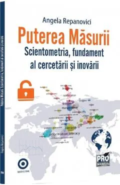 Coperta cărții Puterea masurii. Scientometria, fundament al cercetarii si inovarii