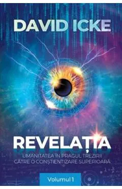 Coperta cărții Revelatia. Umanitatea in pragul trezirii catre o constientizare superioara Vol.1