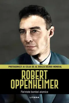 Coperta cărții Robert Oppenheimer. Volumul 22. Protagonisti ai celui de-al Doilea Razboi Mondial