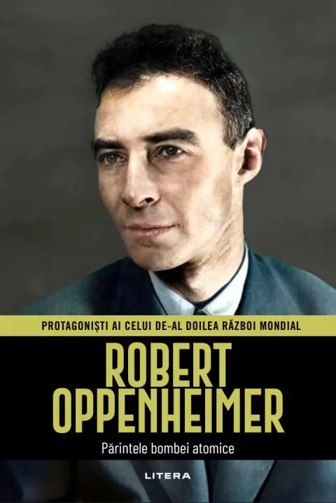 Coperta cărții Robert Oppenheimer. Volumul 22. Protagonisti ai celui de-al Doilea Razboi Mondial