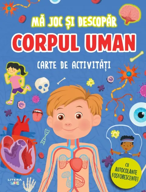 Coperta cărții Ma joc si descopar. Corpul uman. Carte de activitati cu autocolante fosforescente!