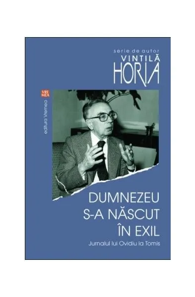 Coperta cărții Dumnezeu s-a născut în exil. Jurnalul lui Ovidiu la Tomis