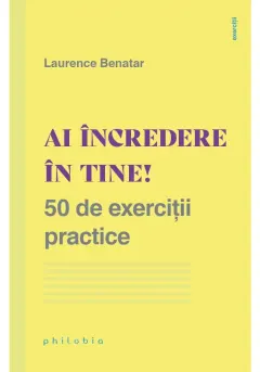 Coperta cărții Ai incredere in tine! 50 de exercitii practice
