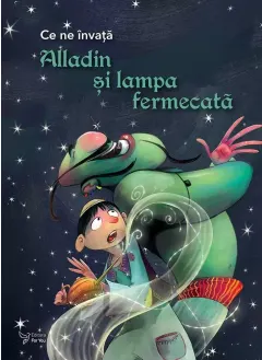 Coperta cărții Ce ne invata Alladin si lampa fermecata