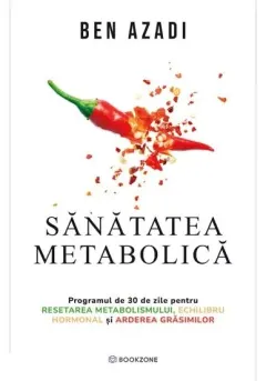 Coperta cărții Sanatatea metabolica. Programul de 30 de zile pentru resetarea metabolismului, echilibru hormonal si arderea grasimilor