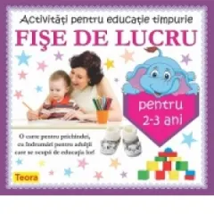 Coperta cărții Activitati pentru educatie timpurie. Fise de lucru pentru 2-3 ani
