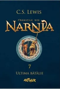 Coperta cărții Cronicile din Narnia 7. Ultima batalie