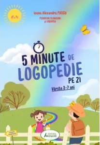 Coperta cărții 5 minute de logopedie pe zi! Varsta 2-7 ani. Exercitii zilnice pentru dezvoltarea limbajului copiilor