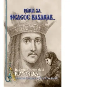 Coperta cărții Maria Sa, Neagoe Basarab. Insemnarile Monahiei Platonida, Doamna Despina a Tarii Romanesti