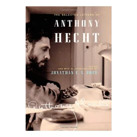 Coperta cărții The Selected Letters of Anthony Hecht