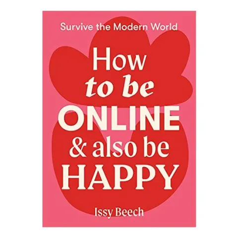 Coperta cărții How to Be Online and Also Be Happy