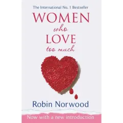 Coperta cărții Women Who Love Too Much, Robin Norwood