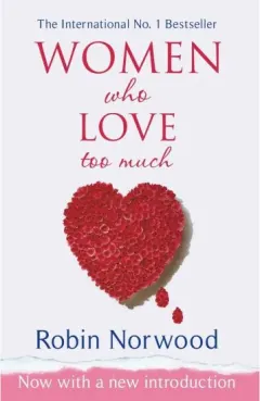 Coperta cărții Women Who Love Too Much, Robin Norwood