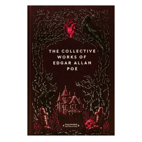 Coperta cărții The Collective Works Of Edgar Allan Poe (Timeless Classics: Cranford Collection)