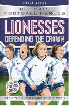 Coperta cărții Lionesses: Defending the Crown (Ultimate Football Heroes)