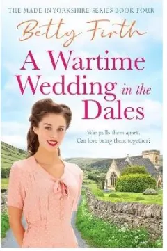 Coperta cărții A Wartime Wedding in the Dales (Made in Yorkshire)