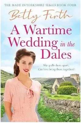 Coperta cărții A Wartime Wedding in the Dales (Made in Yorkshire)