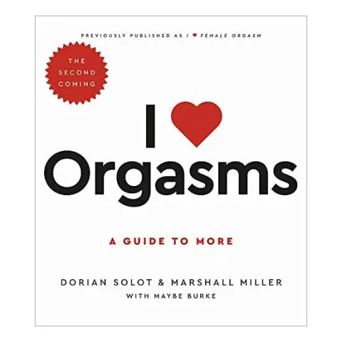Coperta cărții I Love Orgasms, Dorian Solot, Marshall Miller