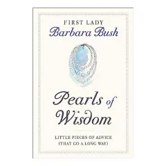 Coperta cărții Pearls of Wisdom: Little Pieces of Advice (That Go a Long Way), Barbara Bush