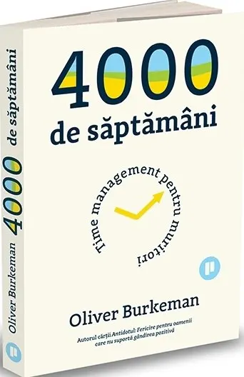 Coperta cărții 4000 de săptămâni. Time management pentru muritori