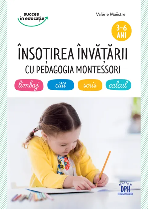 Coperta cărții Insotirea invatarii cu pedagogia Montessori 3-6 ani