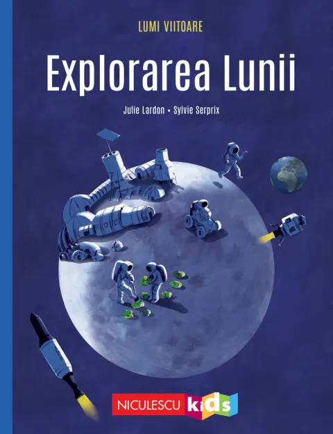 Coperta cărții Explorarea Lunii (Colecția LUMI VIITOARE)