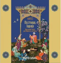 Coperta cărții Nectarul iubirii. Ghazaluri alese din &"Divan&"-ul lui Hafez